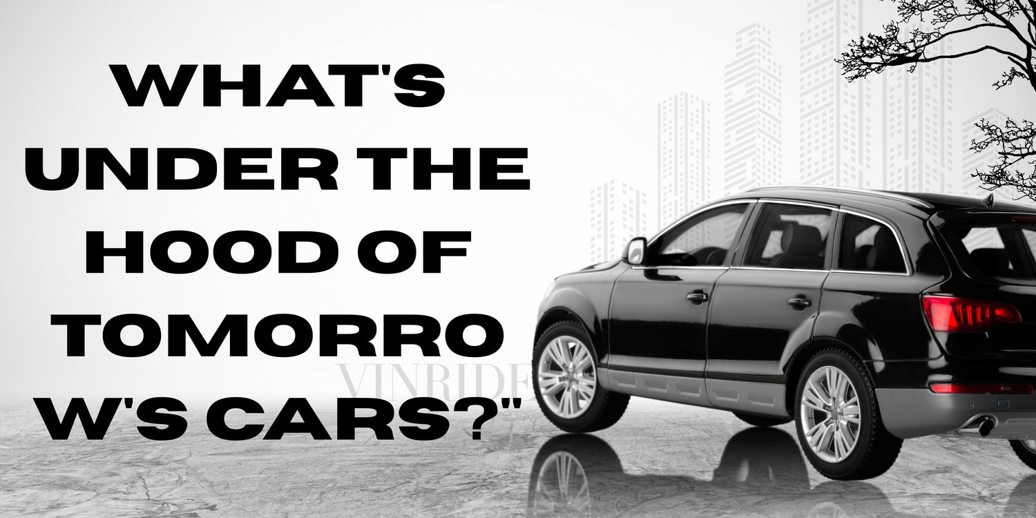 What's Under the Hood of Tomorrow's Cars? Vinride